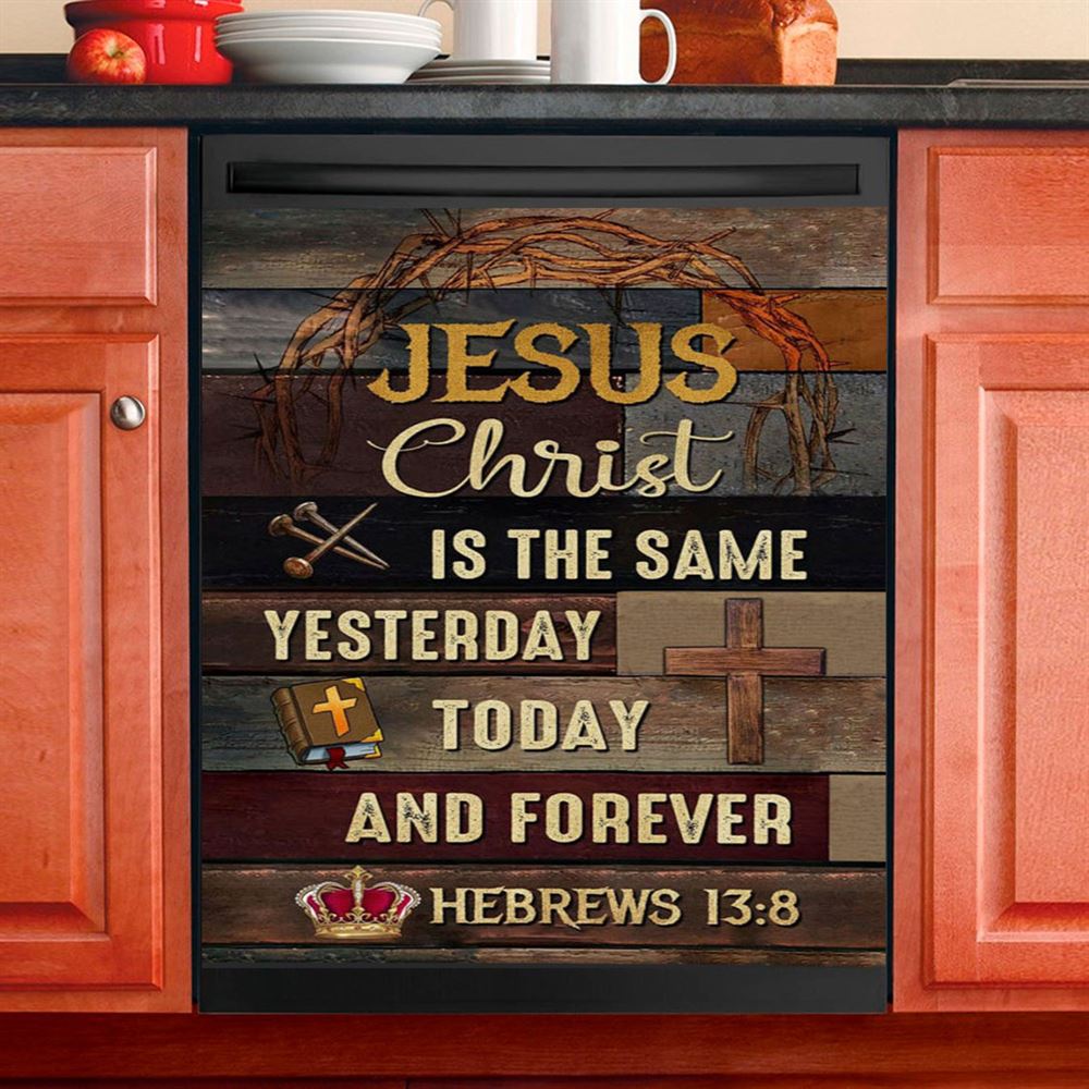 Jesus Is The Same Yesterday Today And Forever Christian Dishwasher Cover, Bible Verse Dishwasher Stickers, Scripture Kitchen Decor