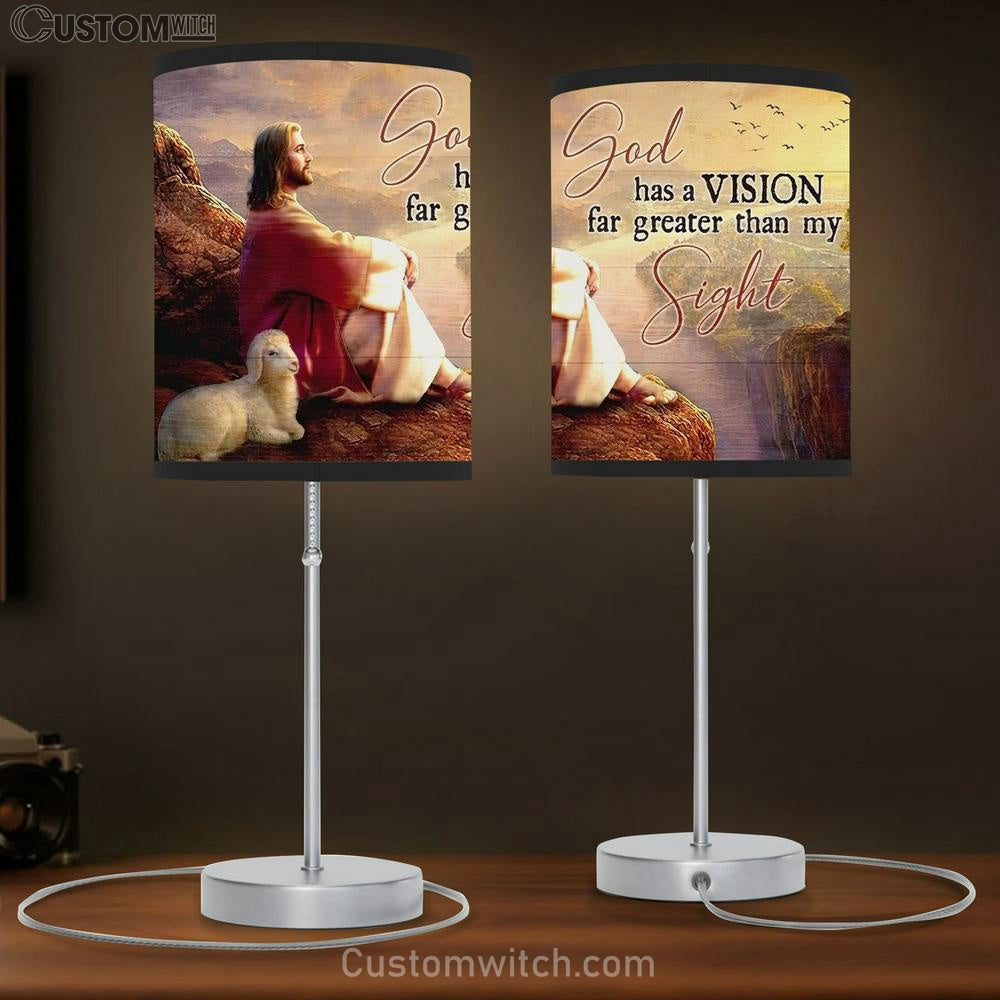 Jesus Lamp Of God God Has A Vision Far Greater Than My Sight Table Lamp