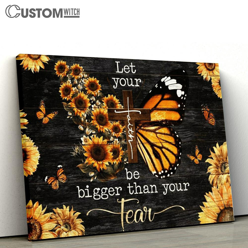 Jesus Let Your Faith Be Bigger Than Your Fear Butterfly Sunflower Canvas Poster