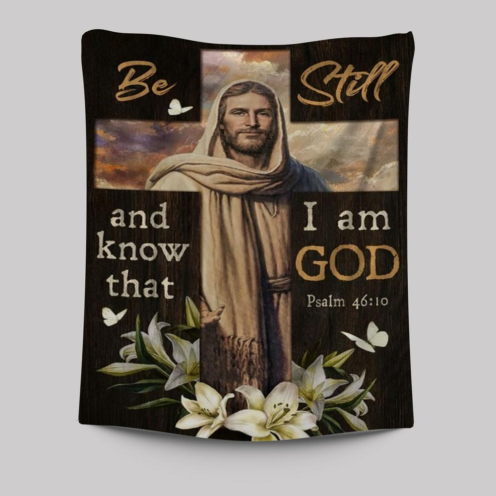 Jesus Lily Flowers Cross Be Still And Know That I Am God Tapestry