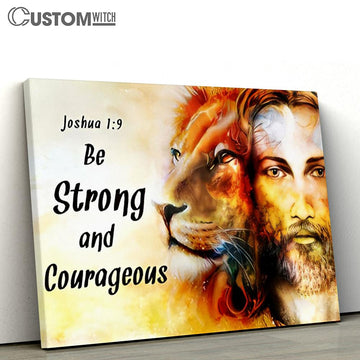Jesus Lion Face Be Strong And Courageous Canvas Art - Lion Canvas Wall Decor