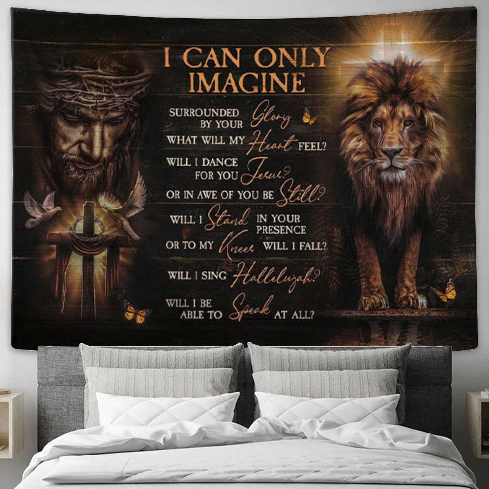 Jesus Lion Of Judah - I Can Only Imagine Tapestry Wall Art Print - Christian Wall Decor
