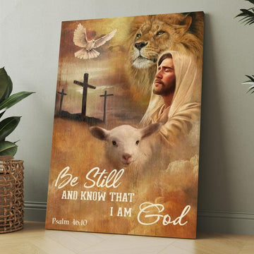 Jesus Lion Of Judah And Lamb Of God Be Still And Know That I Am God Canvas, Christmas Gift for Christian