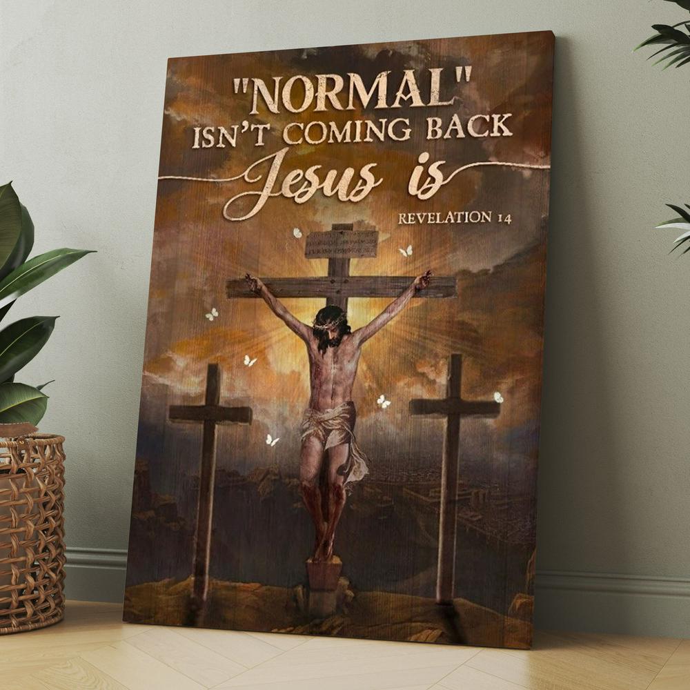 Jesus Painting, Cross Symbol, Normal Isn&#39;t Coming Back Jesus Is Canvas, Christmas Gift for Christian