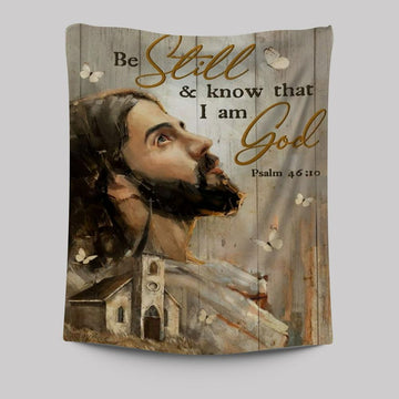 Jesus Painting, White Butterfly, Old Church, Be Still And Know That I Am God Tapestry