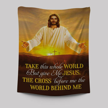 Jesus Photo, Take This Whole World But Give Me Jesus Tapestry Wall Art - Bible Verse Wall Decor - Scripture Wall Decor
