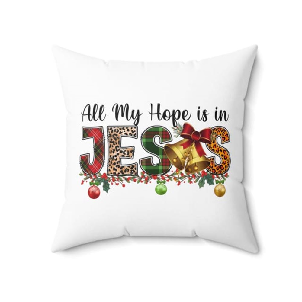 Jesus Pillow, Christmas Pillow, All my hope is in Jesus Pillow, Christmas Throw Pillow, Inspirational Gifts