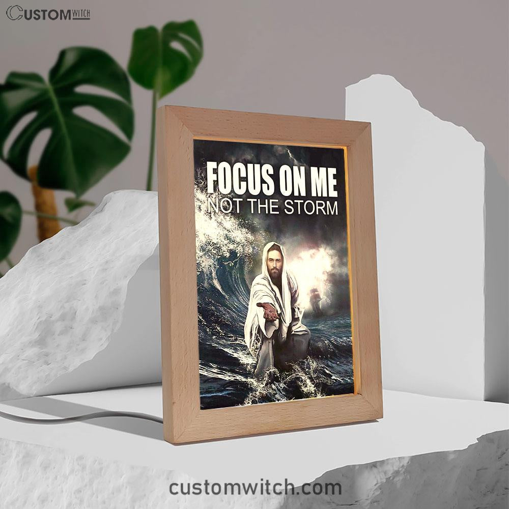 Jesus Reaching Hand Focus On Me Not The Storm Decor Frame Lamp Prints - Bible Verse Decor - Scripture Art