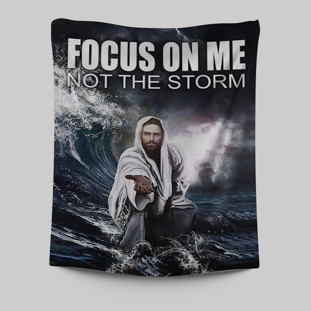 Jesus Reaching Hand Focus On Me Not The Storm Decor Tapestry Prints - Bible Verse Wall Decor - Scripture Wall Art