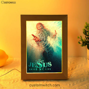Jesus Saved My Life Hand Of God Christ Frame Lamp Prints - Jesus Christ Frame Lamp Art - Christian Decor