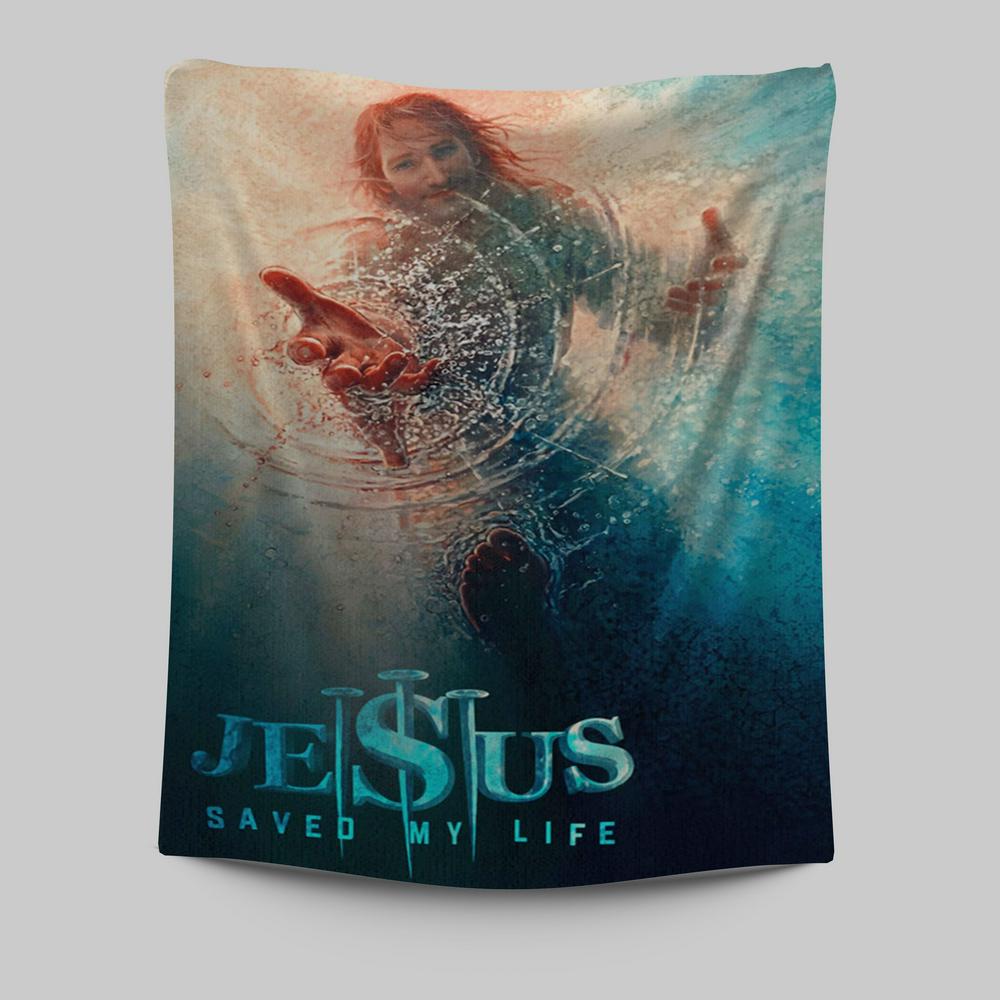 Jesus Saved My Life Hand Of God Christ Tapestry Prints - Jesus Christ Tapestry Art - Christian Wall Decor