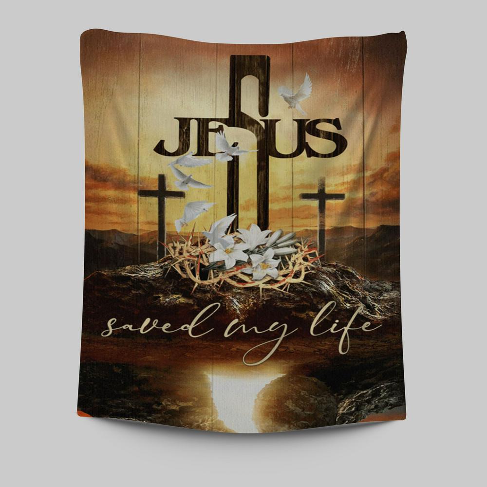Jesus Saved My Life Tapestry - Cross Crown Of Thorns White Lily White Dove Tapestry Prints - Jesus Christ Tapestry Art - Christian Wall Decor