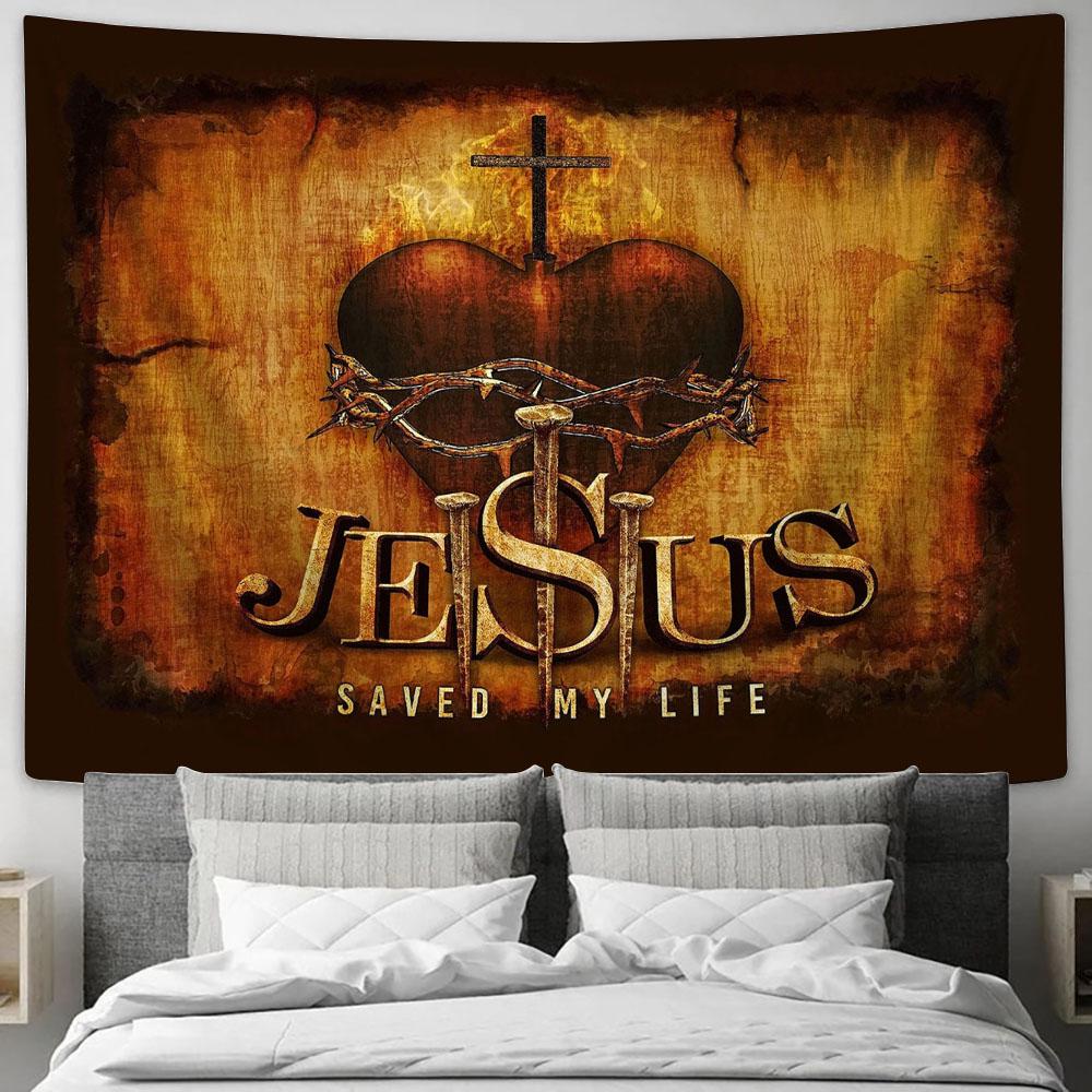 Jesus Saved My Life Tapestry - Sacred Heart Of Jesus Three Nails Tapestry Art - Bible Verse Wall Art - Wall Decor Christian