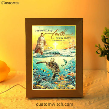 Jesus Walking On Water Frame Lamp - For We Walk By Faith Ocean Turtle Art Frame Lamp - Jesus Portrait Frame Lamp Prints - Christian Art