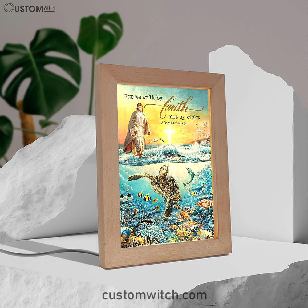 Jesus Walking On Water Frame Lamp - For We Walk By Faith Ocean Turtle Art Frame Lamp - Jesus Portrait Frame Lamp Prints - Christian Art