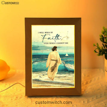 Jesus Walks I Will Walk By Faith Frame Lamp Art - Christian Night Light - Bible Verse Wooden Lamp