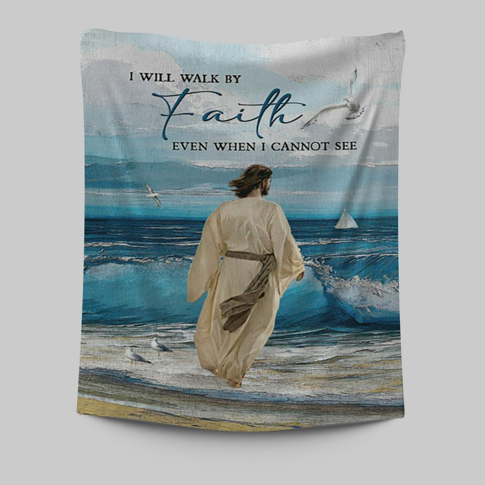 Jesus Walks I Will Walk By Faith Tapestry Wall Art - Christian Tapestries Prints - Bible Verse Tapestry Art