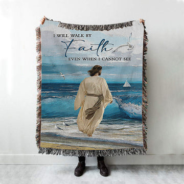Jesus Walks I Will Walk By Faith Woven Throw Blanket - Christian Woven Blanket Prints - Bible Verse Woven Blanket Art