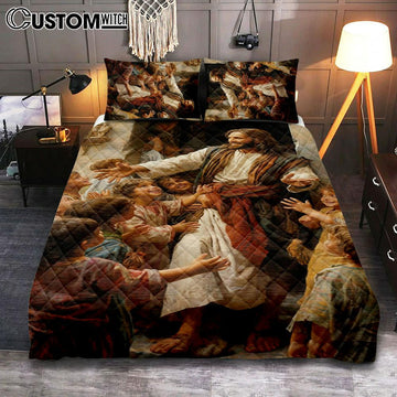 Jesus Was Surrounded By Children Quilt Bedding Set Prints - Jesus Quilt Bedding Set Art - Christian Bedroom Decor
