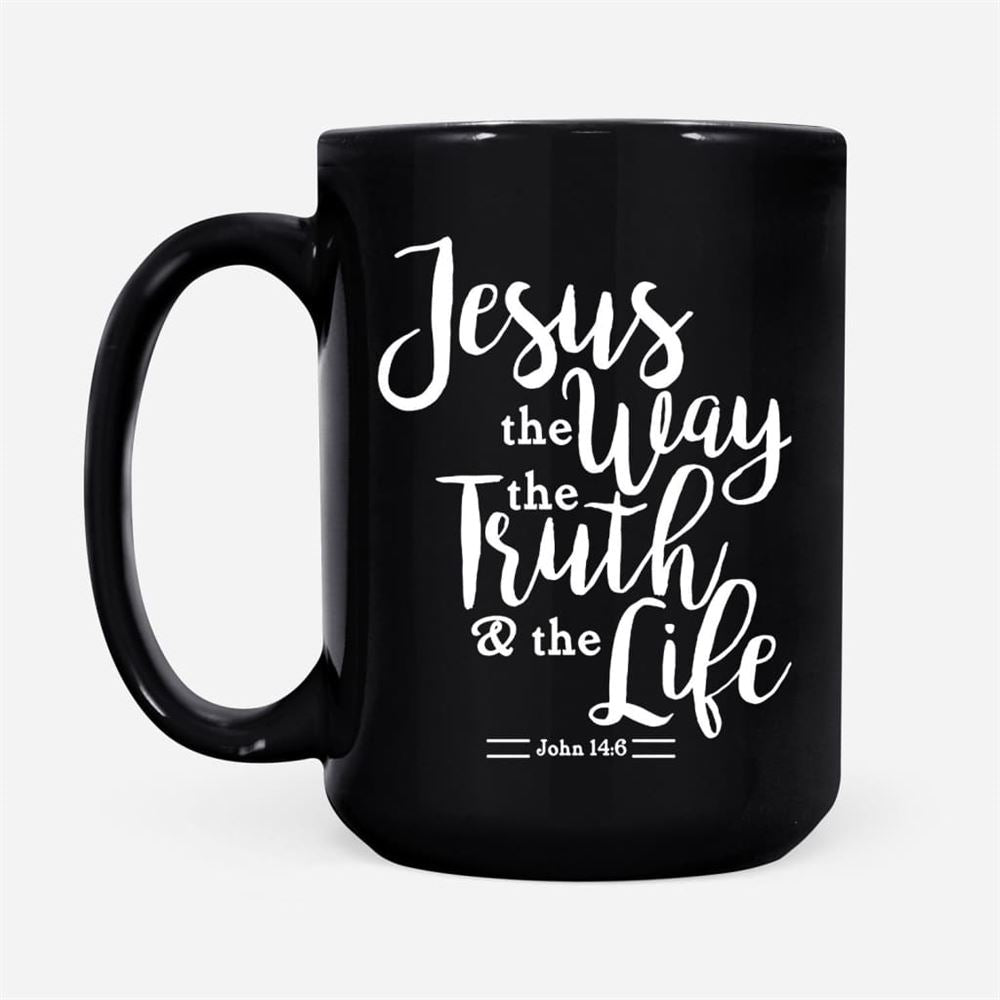 John 146 Jesus The Way The Truth The Life Coffee Mug, Christian Mug, Bible Mug, Faith Gift, Encouragement Gift