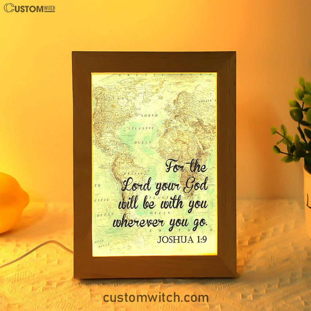 Joshua 1 9 The Lord Will Be With You Wherever You Go Frame Lamp Art - Christian Night Light Decor