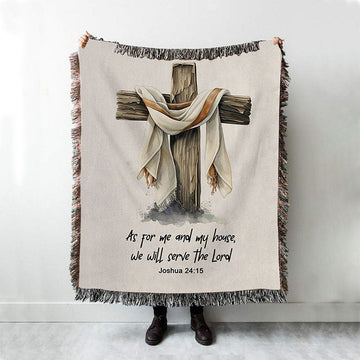 Joshua 415 We Will Serve The Lord Woven Throw Blanket - Christian Woven Blanket Prints - Bible Verse Gift For Women Of God