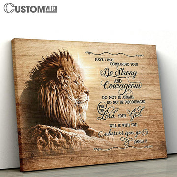Joshua 9 Be Strong And Courageous Do Not Be Frightened Lion Of Judah - Jesus Canvas Art - Christian Wall Art Decor - Bible Verse Canvas