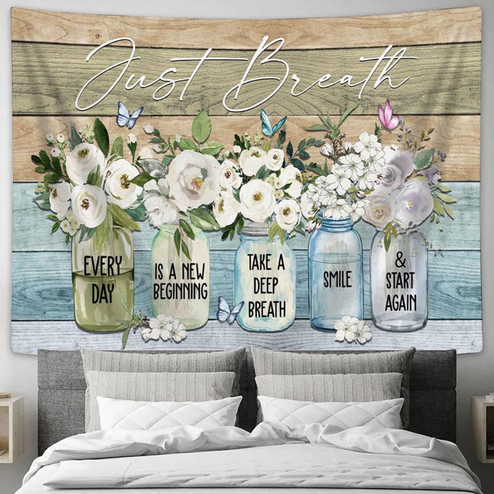 Just Breathe Every Day Is A New Beginning Tapestry Art - Scripture Tapestry Prints - Christian Wall Art