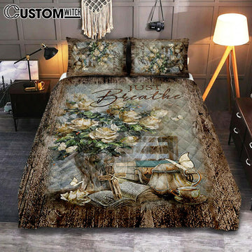 Just Breathe Rose Vase Tea Pot Bedroom Quilt Bedding Set - Bible Verse Quilt Bedding Set Art - Christian Bedroom Home Decor