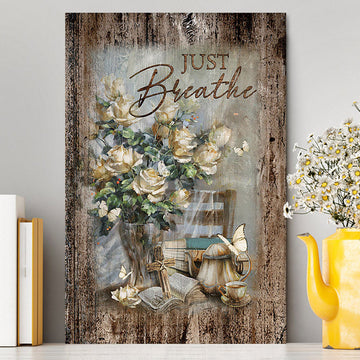 Just Breathe Rose Vase Tea Pot Wall Art Canvas - Bible Verse Canvas Art - Christian Wall Art Home Decor