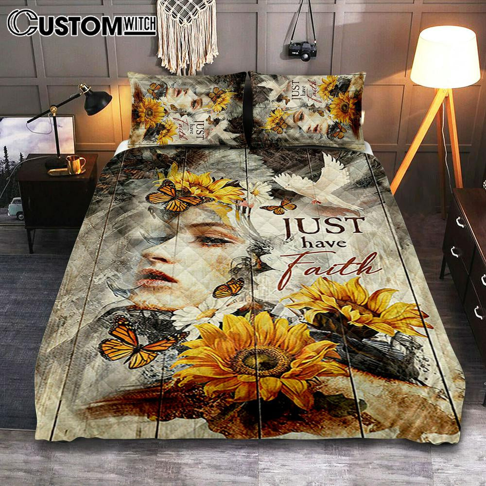 Just Have Faith Beautiful Girl Sunflower Quilt Bedding Set Bedroom - Christian Quilt Bedding Set Prints - Bible Verse Quilt Bedding Set Art