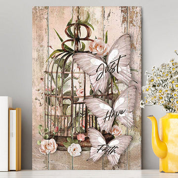 Just Have Faith Bird Cage White Butterfly Canvas Wall Art - Bible Verse Canvas Art - Inspirational Art - Christian Home Decor