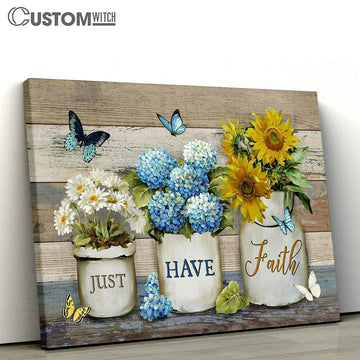 Just Have Faith Blue Hydrangea Sunflower Butterfly Wall Art Canvas - Christian Wall Art - Religious Art