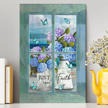 Just Have Faith Hydrangea Pretty Butterfly Wall Art Canvas - Bible Verse Canvas Art - Christian Wall Art Home Decor