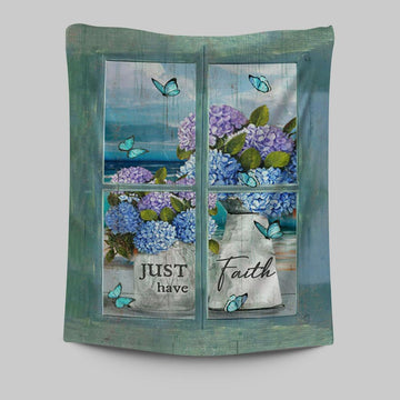 Just Have Faith Hydrangea Pretty Butterfly Wall Art Tapestry - Bible Verse Tapestry Art - Christian Wall Art Home Decor
