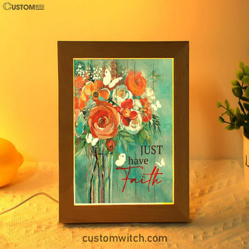 Just Have Faith Roses Frame Lamp Prints - Christian Decor - Bible Verse Wooden Lamp