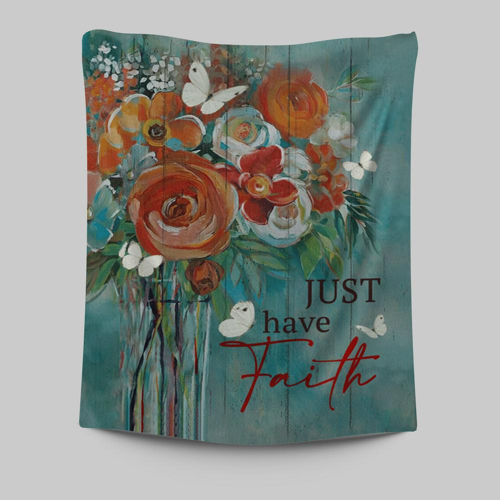 Just Have Faith Roses Tapestry Prints - Christian Wall Decor - Bible Verse Tapestry Art