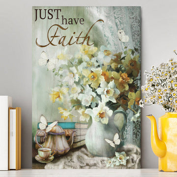 Just Have Faith Vase Flower Butterfly Canvas Prints - Christian Wall Decor - Bible Verse Canvas Art