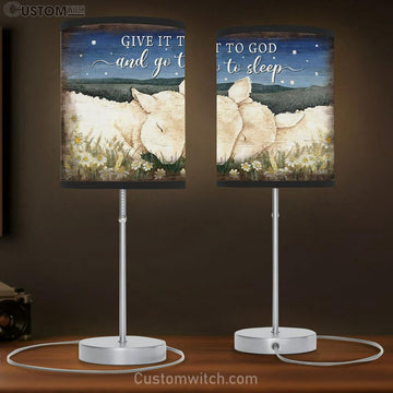 Lamp Of God - Give It To God And Go To Sleep Table Lamp Gift Print - Christian Bedroom Decor