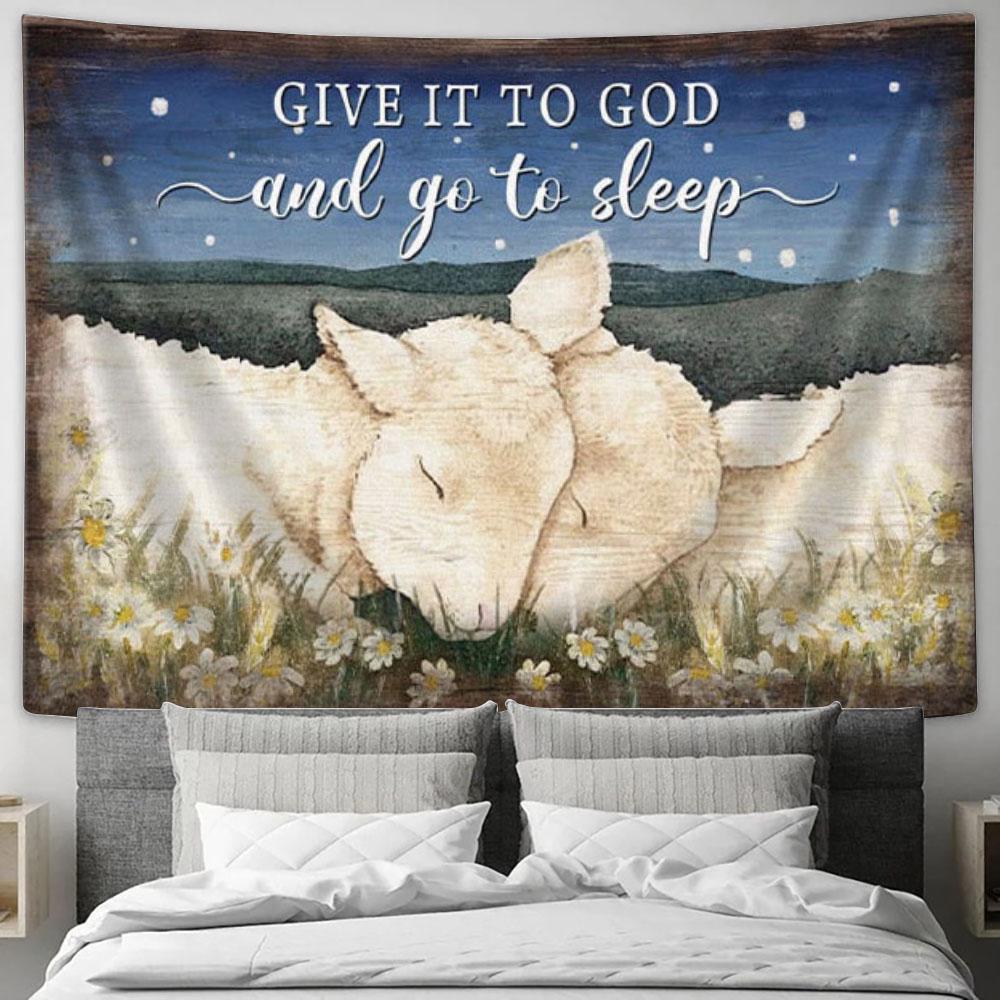 Lamb Of God - Give It To God And Go To Sleep Tapestry Wall Art Print - Christian Wall Decor
