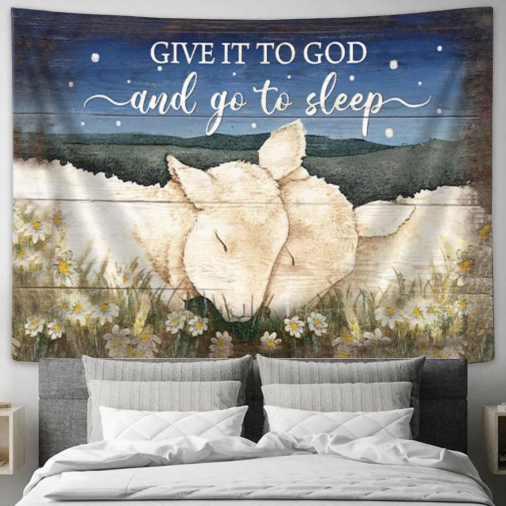 Lamb Of God Tapestry - Give It To God And Go To Sleep Wall Art Tapestry Print - Bible Verse Wall Art - Christian Tapestry Prints