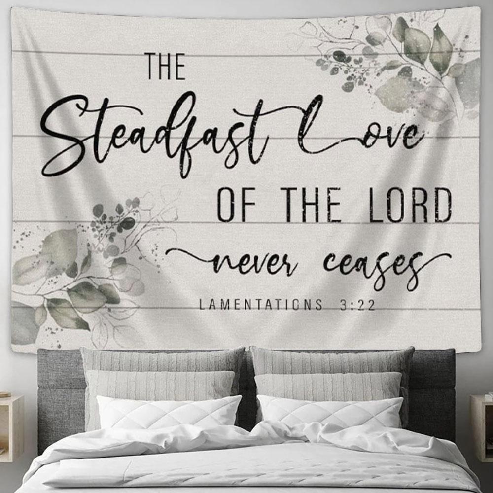 Lamentations 322 The Steadfast Love Of The Lord Never Ceases Tapestry Wall Art - Christian Wall Decor