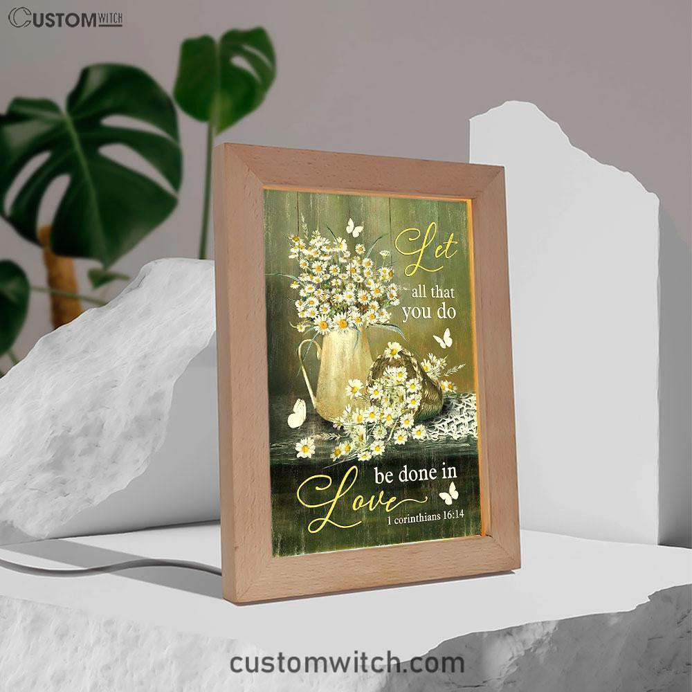 Let All That You Do Be Done In Love Daisy Flower Butterfly Frame Lamp Art - Christian Art - Bible Verse Art - Religious Home Decor