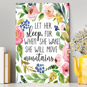 Let Her Sleep For When She Wakes She Will Move Mountains Canvas Wall Art - Christian Canvas Wall Art Decor