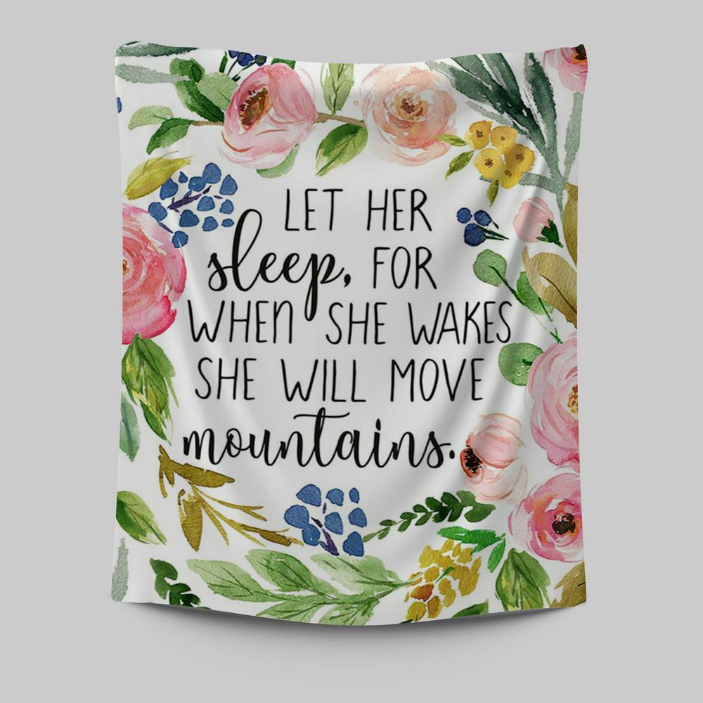 Let Her Sleep For When She Wakes She Will Move Mountains Tapestry Wall Art - Christian Tapestries Wall Art Decor