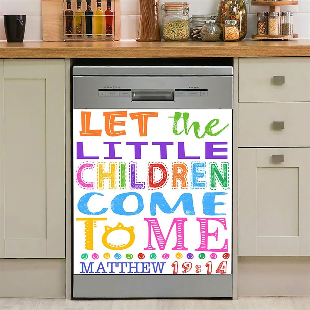 Let The Little Children Come To Me Matthew 19 14 Dishwasher Cover, Scripture Dishwasher Wrap, Christian Kitchen Decoration