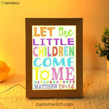 Let The Little Children Come To Me Matthew 19 14 Frame Lamp Prints - Scripture Decor - Christian Night Light Decor