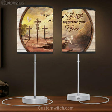 Let Your Faith Be Bigger Than You Fear White Dove Large Table Lamp - Christian Table Lamp Prints - Religious Table Lamp Art