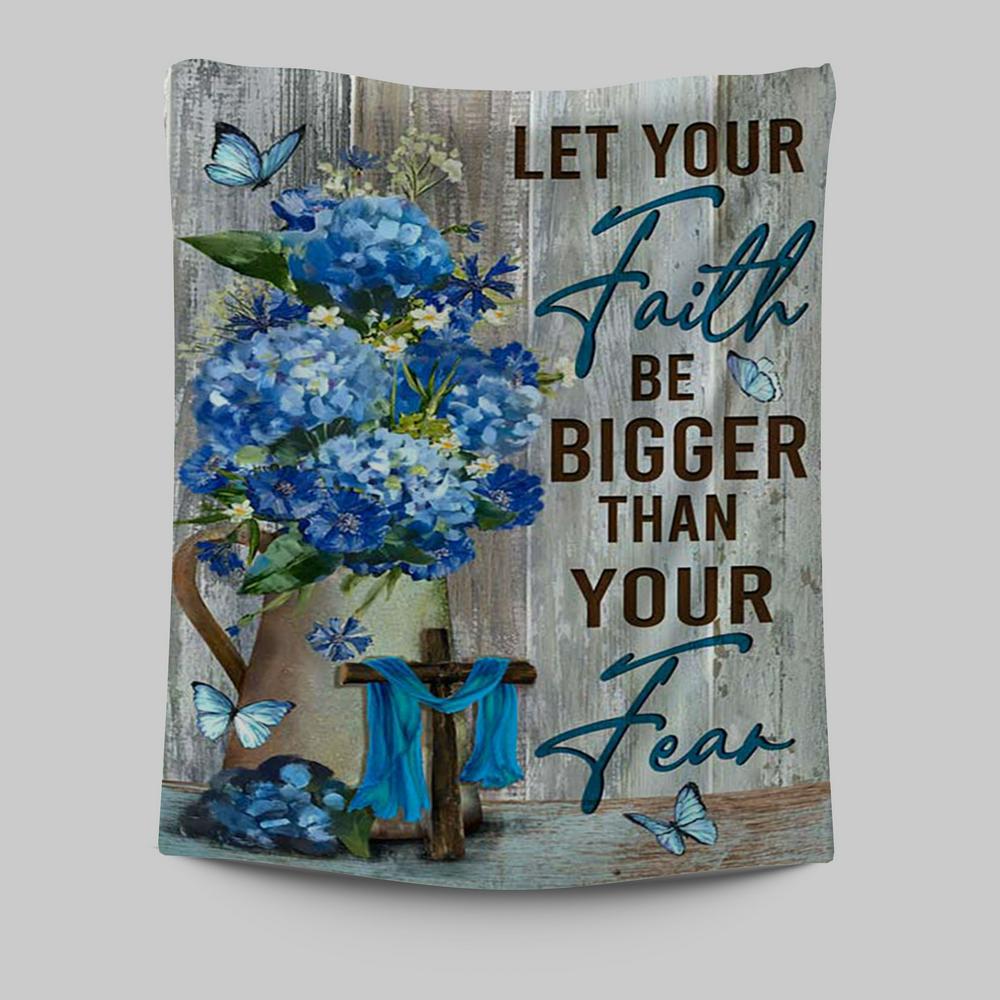 Let Your Faith Be Bigger Than Your Fear Flower Blue Butterfly Tapestry - Lion Tapestry Print - Christian Wall Art - Religious Home Decor