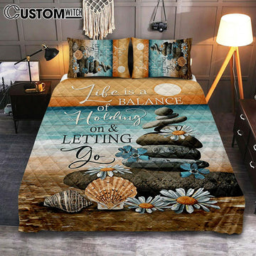 Life Is A Balance Of Holding On And Letting Go Quilt Bedding Set - Beach Scene Pebble Daisy Flower Quilt Bedding Set Bedroom - Christian Quilt Bedding Set Prints